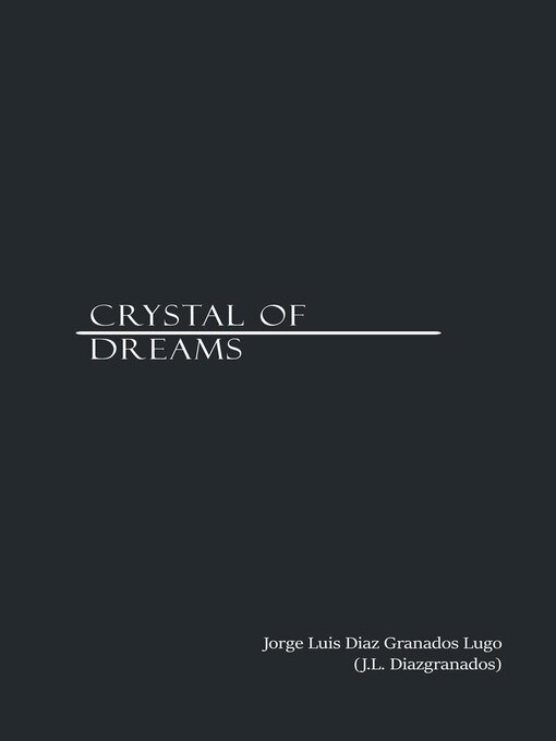 Title details for Crystal of Dreams by Jorge Luis Diaz Granados Lugo (J.L. Diazgranados) - Available